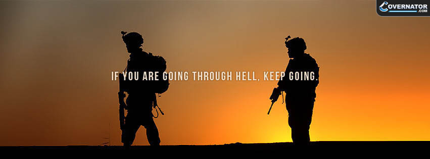 if you are going through hell, keep going. Facebook cover